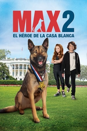 Max 2: Héroe de la Casa Blanca (2017)